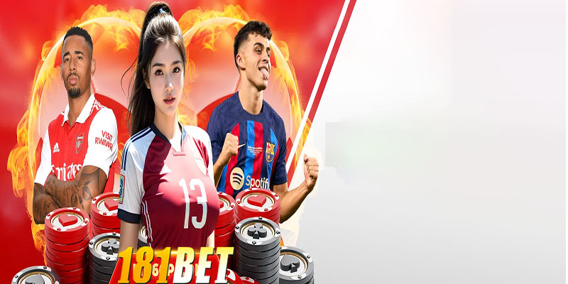 Thể Thao 181Bet - Đặt Cược Dễ Dàng, Thắng Lớn Mỗi Ngày